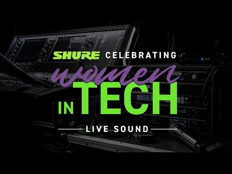 Celebrating Women in Tech – Live Sound | Shure
