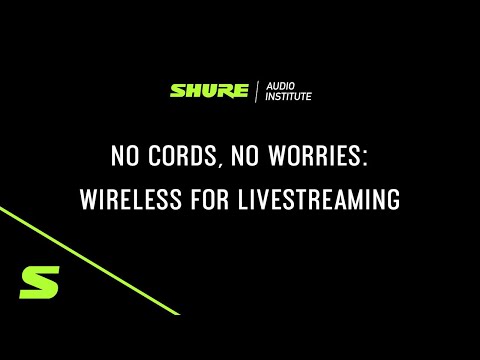 Webinar — No Cords, No Worries: Wireless for Livestreaming  | Shure