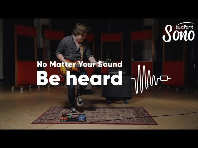 No Matter Your Sound, Be Heard  - Audient Sono