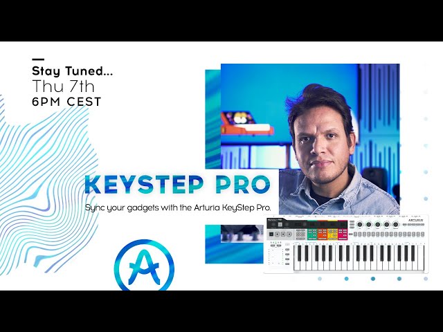 Live Workshop | Sync your gadgets with the Arturia KeyStep Pro (with Leo Mendez)