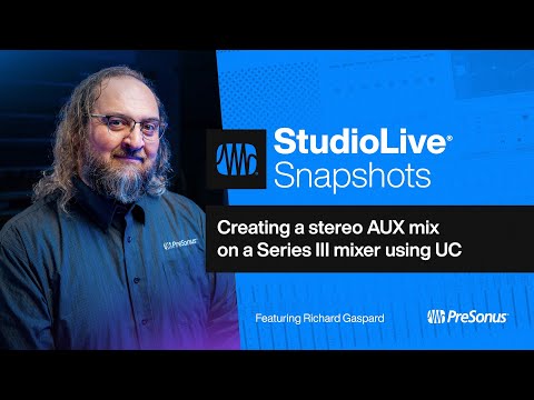 Creating a Stereo AUX Mix on a StudioLive Series III Mixer Using Universal Control | PreSonus
