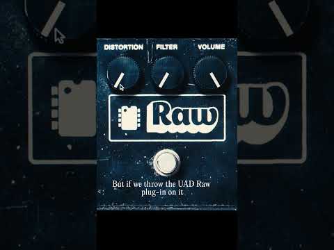 UAD Raw...the ultimate secret weapon.