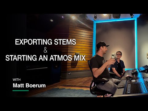 Exporting Stems & Starting an Atmos Mix with Matt Boerum