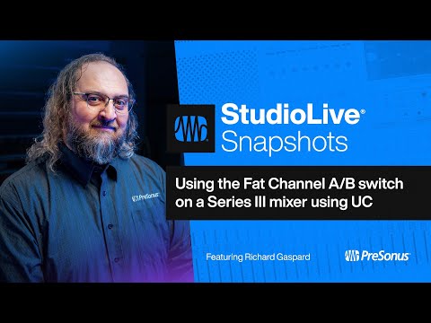 Fat Channel A/B switch on a Series III mixer w/ Universal Control | StudioLive Snapshots | PreSonus