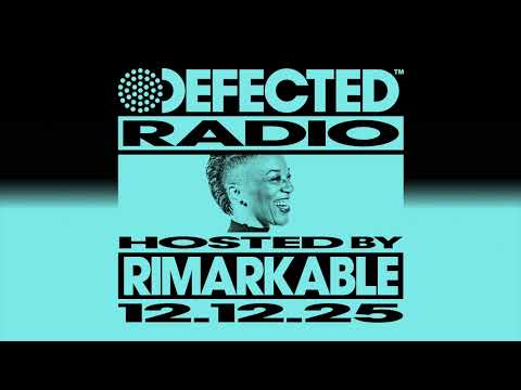 Defected Radio Show Hosted By Rimarkable 12.05.25