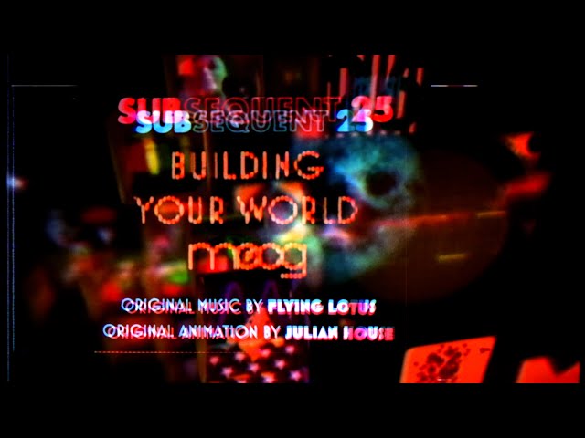 Moog Subsequent 25 | Flying Lotus + Julian House | Building Your World